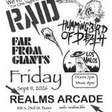 RAID with Hummingbird of Death, Far From Giants, and Los Malos