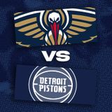 New Orleans Pelicans vs. Detroit Pistons