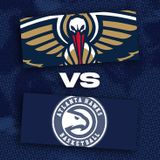 New Orleans Pelicans vs. Atlanta Hawks