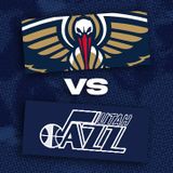 New Orleans Pelicans vs. Utah Jazz