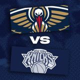 New Orleans Pelicans vs. New York Knicks