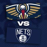 New Orleans Pelicans vs. Brooklyn Nets
