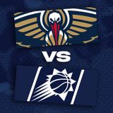 New Orleans Pelicans vs. Phoenix Suns