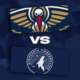 New Orleans Pelicans vs. Minnesota Timberwolves