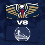 New Orleans Pelicans vs. Golden State Warriors