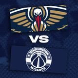 New Orleans Pelicans vs. Washington Wizards