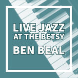 Jazz at The Betsy: Ben Beal (free)