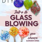 Introduction To Glass Blowing Workshop!