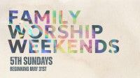 FAMILY WORSHIP WEEKENDS