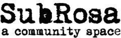 At SubRosa and Hub Community Center mid-August